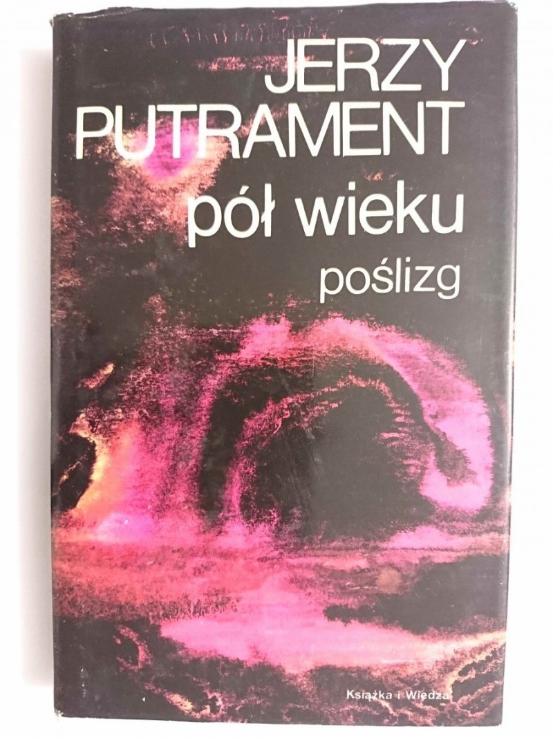 PÓŁ WIEKU. POŚLIZG - Jerzy Putrament 1987