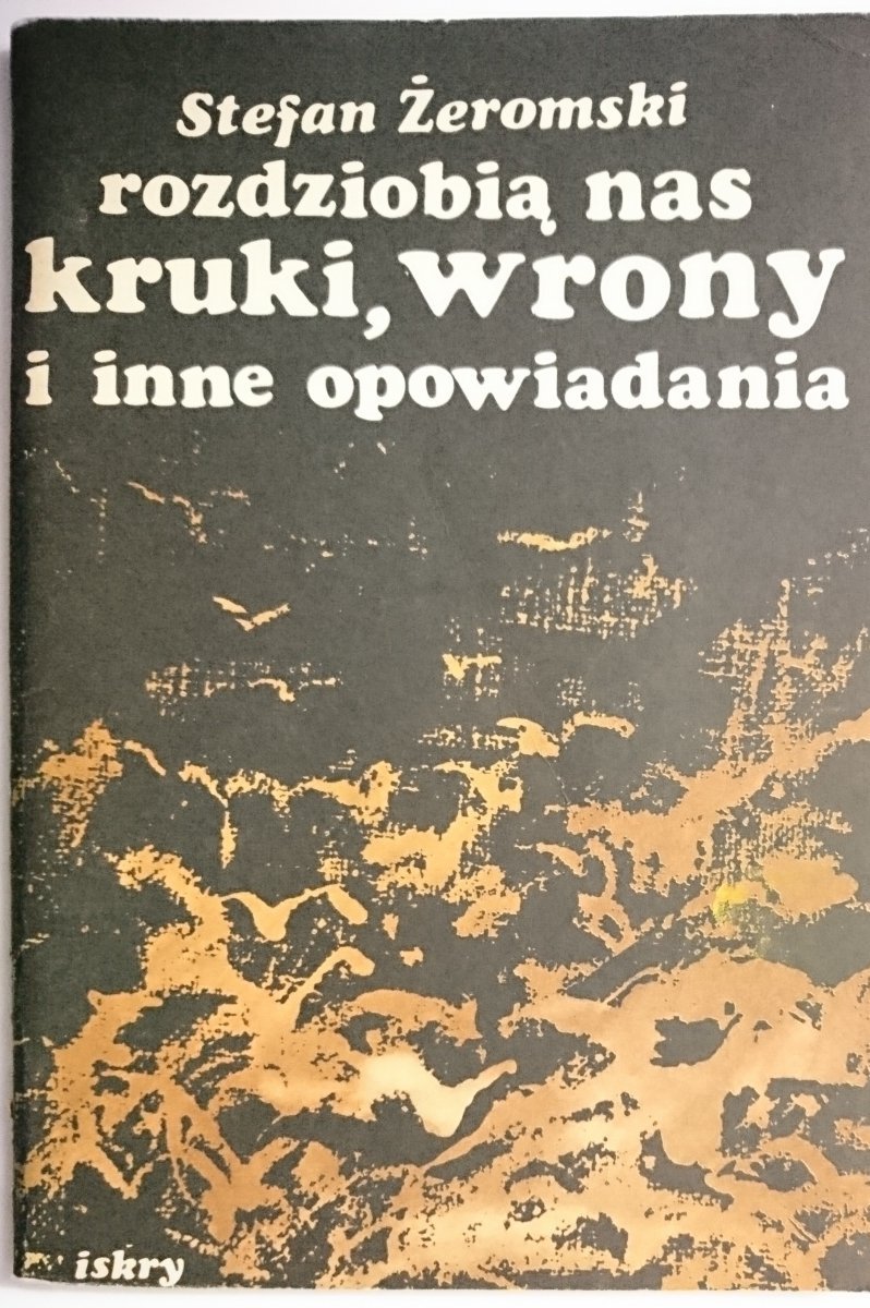 ROZDZIOBIĄ NAS KRUKI, WRONY I INNE OPOWIADANIA - Stefan Żeromski 1986
