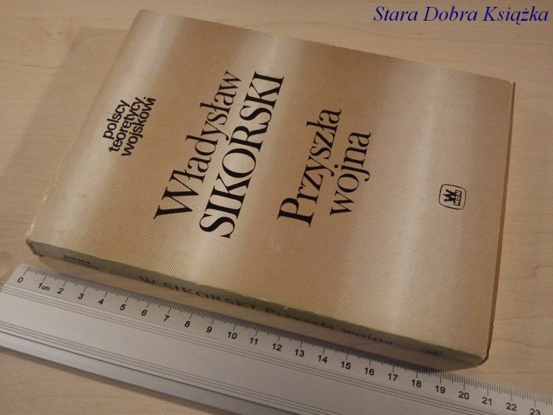 PRZYSZŁA WOJNA - Władysław Sikorski