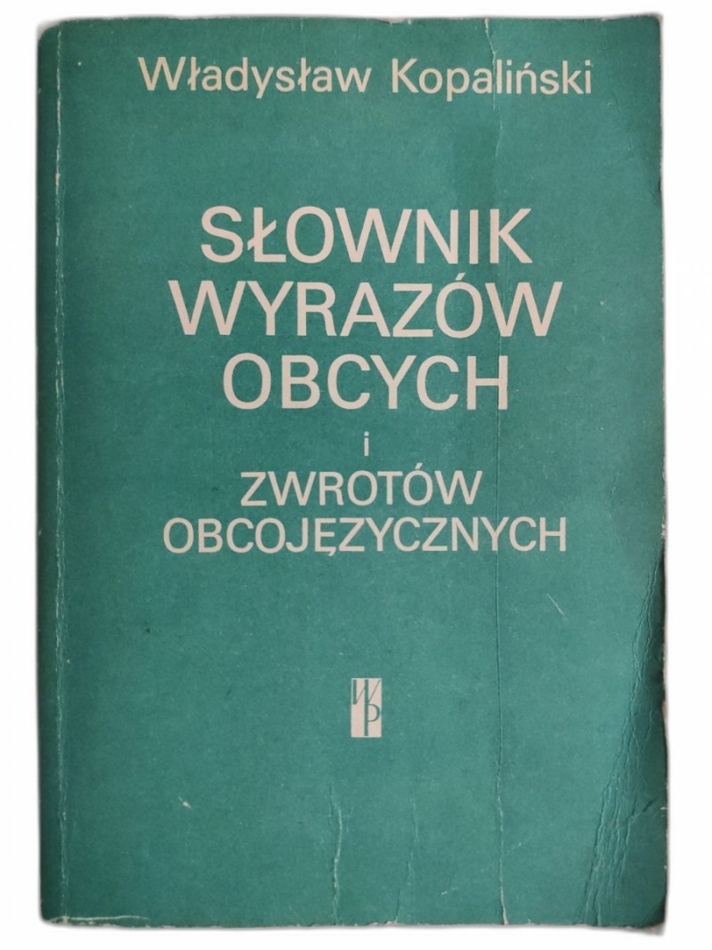 SŁOWNIK WYRAZÓW OBCYCH I ZWROTÓW OBCOJĘZYCZNYCH - Władysław Kopaliński