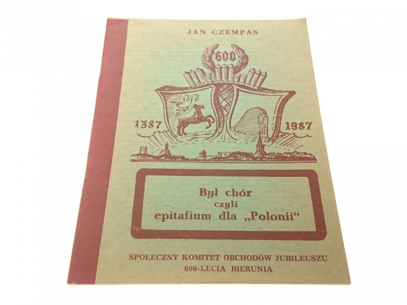 BYŁ CHÓR CZYLI EPITAFIUM DLA POLONII Czempas 1987