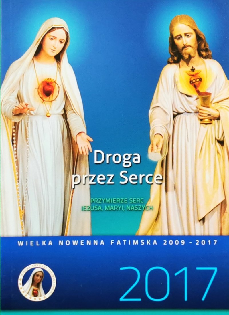 DROGA PRZEZ SERCE: PRZYMIERZE SERC JEZUSA, MARYI, NASZYCH - Krzysztof Czapla