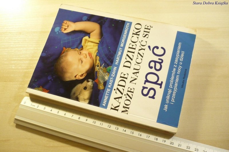 KAŻDE DZIECKO MOŻE NAUCZYĆ SIĘ SPAĆ Kast-Zahn 1998