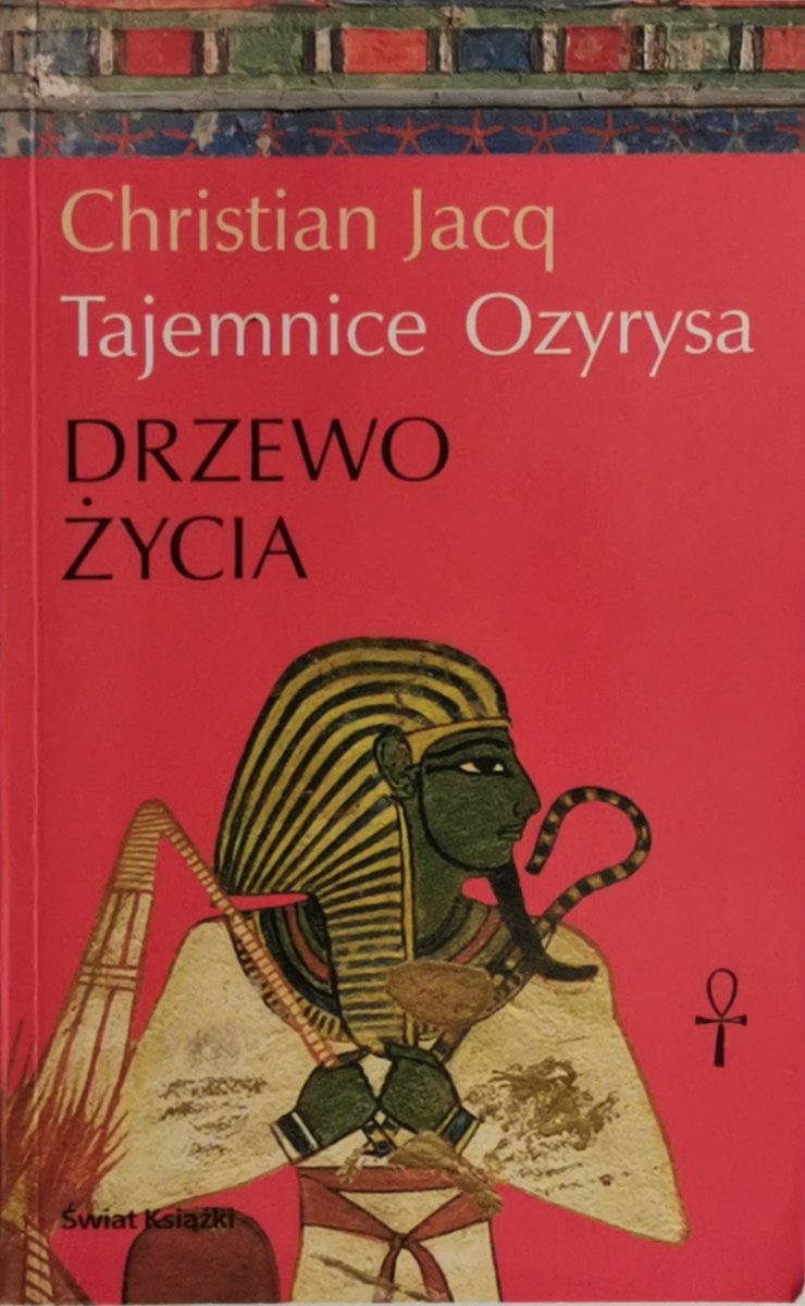TAJEMNICE OZYRYSA DRZEWO ŻYCIA - Christian Jacq