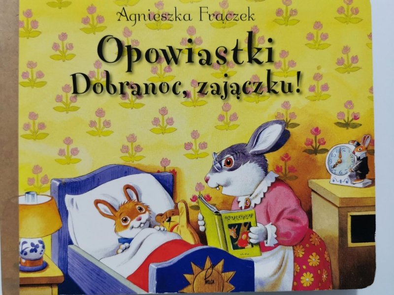 OPOWIASTKI DOBRANOC, ZAJĄCZKU! - Agnieszka Frączek 2008