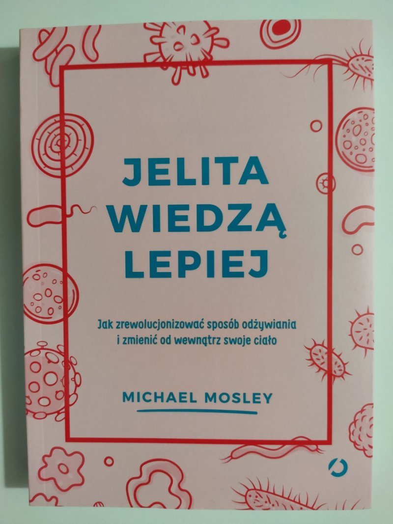 JELITA WIEDZĄ LEPIEJ - Michael Mosley
