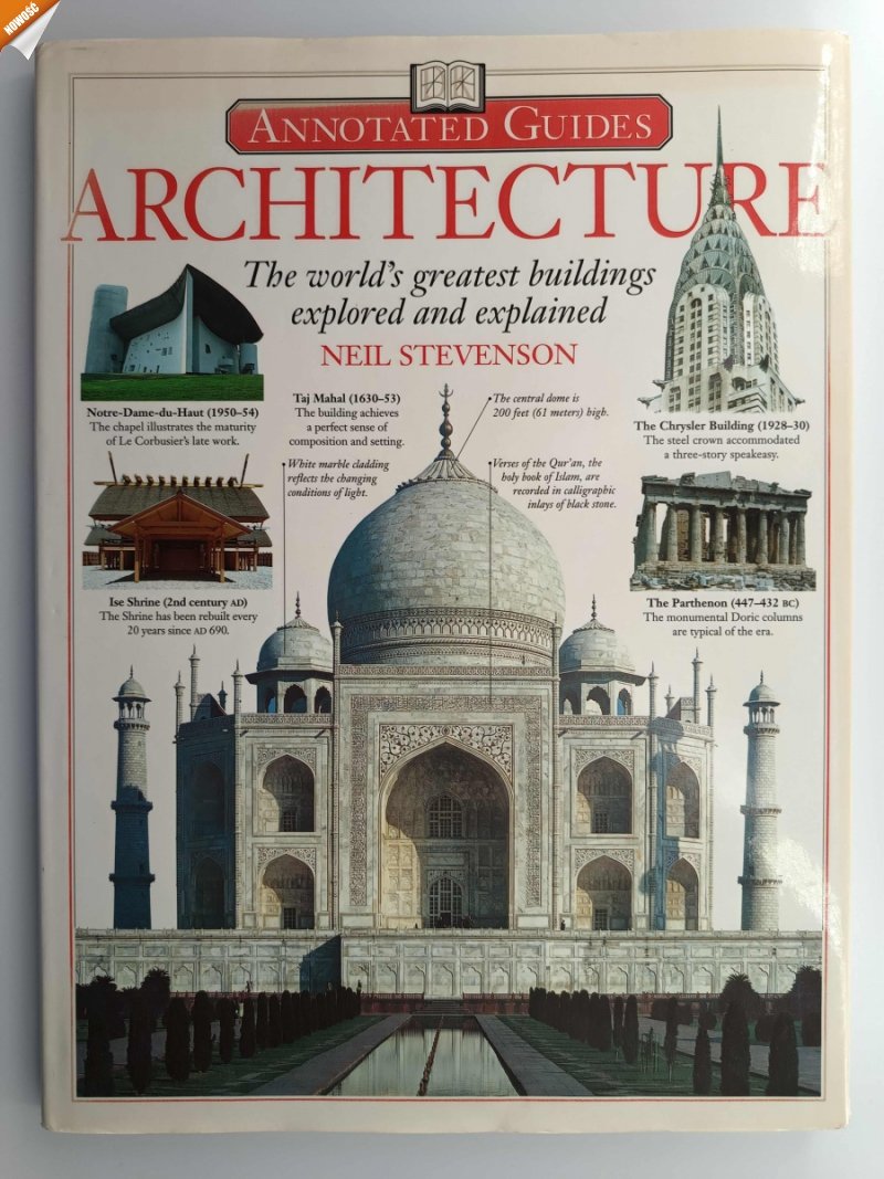 ARCHITECTURE. THE WORLD’S GREATEST BUILDINGS EXPLORED AND EXPLAINED