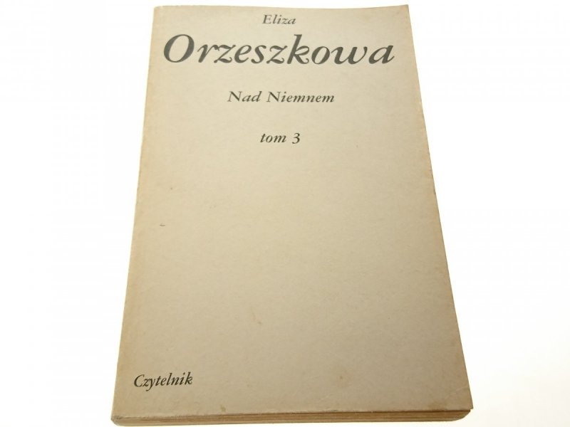 NAD NIEMNEM TOM 3 - Eliza Orzeszkowa (1984)