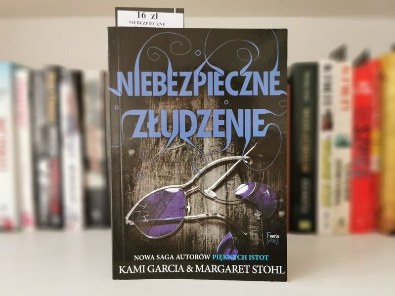 Niebezpieczne złudzenie - Kami Garcia, Margaret Stohl