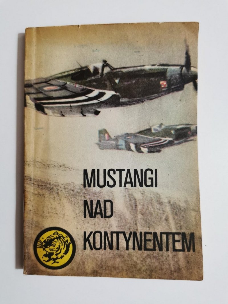 ŻÓŁTY TYGRYS: MUSTANGI NAD KONTYNENTEM - Wacław Król 1982