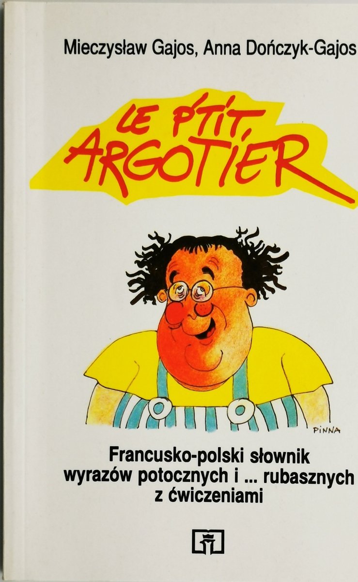 FRANCUSKO-POLSKI SŁOWNIK WYRAZÓW POTOCZNYCH I… RUBASZNYCH Z ĆWICZENIAMI - Mieczysław Gajos