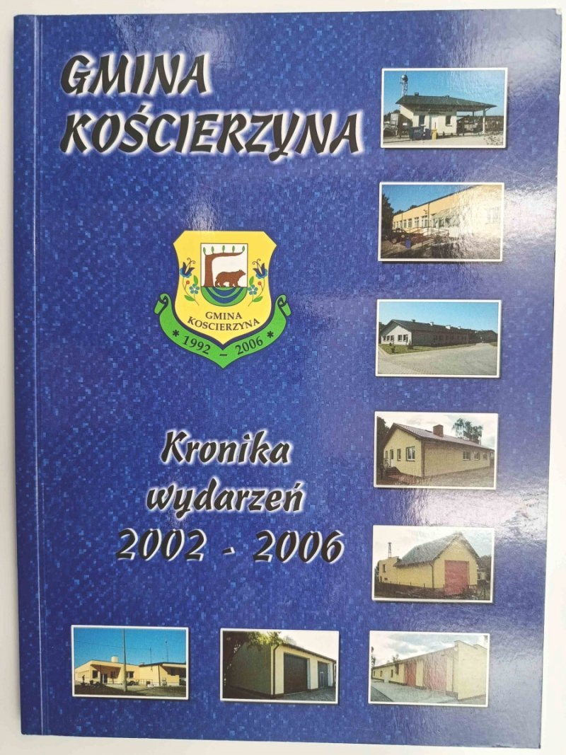 GMINA KOŚCIERZYNA KRONIKA WYDARZEŃ 2002 – 2006