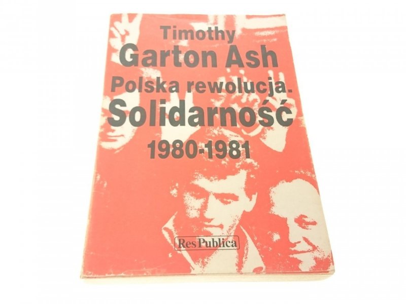 POLSKA REWOLUCJA SOLIDARNOŚĆ 1980-1981 Garton Ash