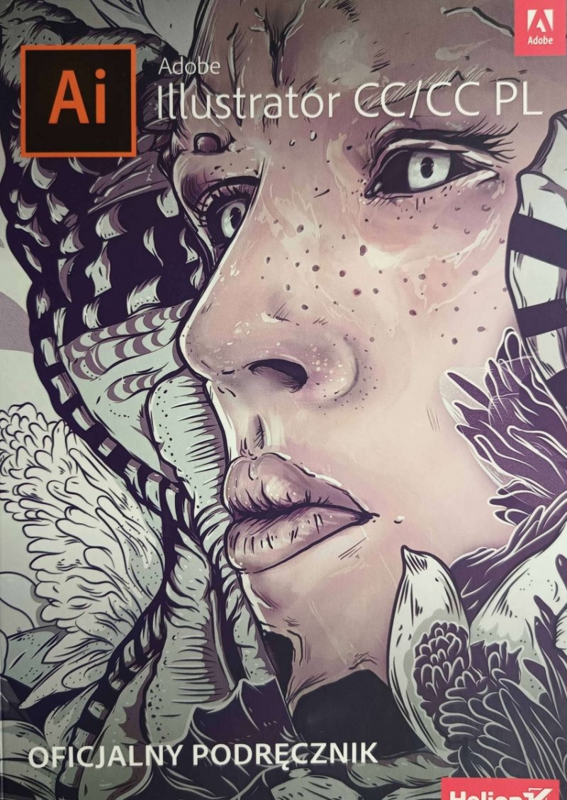 ADOBE ILUSTRATOR CC/CC PL OFICJALNY PODRĘCZNIK - Brian Wood