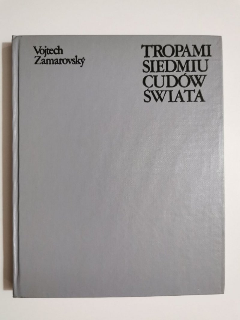 TROPAMI SIEDMIU CUDÓW ŚWIATA - Vojtech Zamarovsky 1990