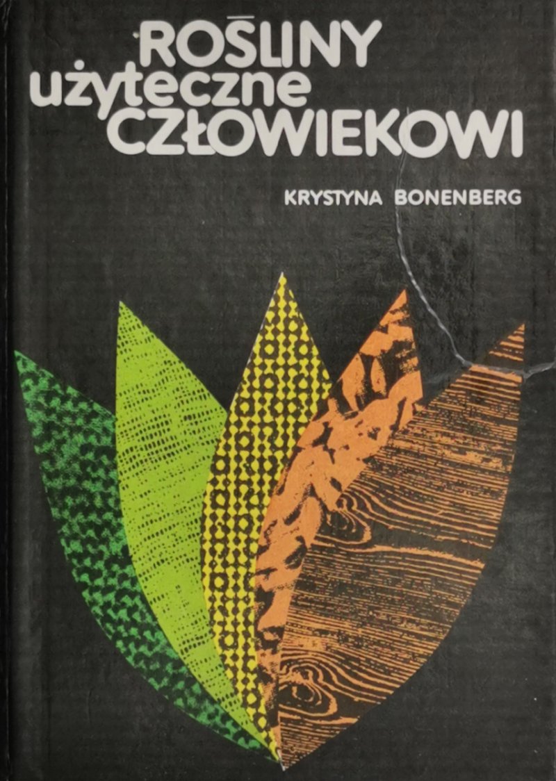 ROŚLINY UŻYTECZNE CZŁOWIEKOWI - Krystyna Bonenberg