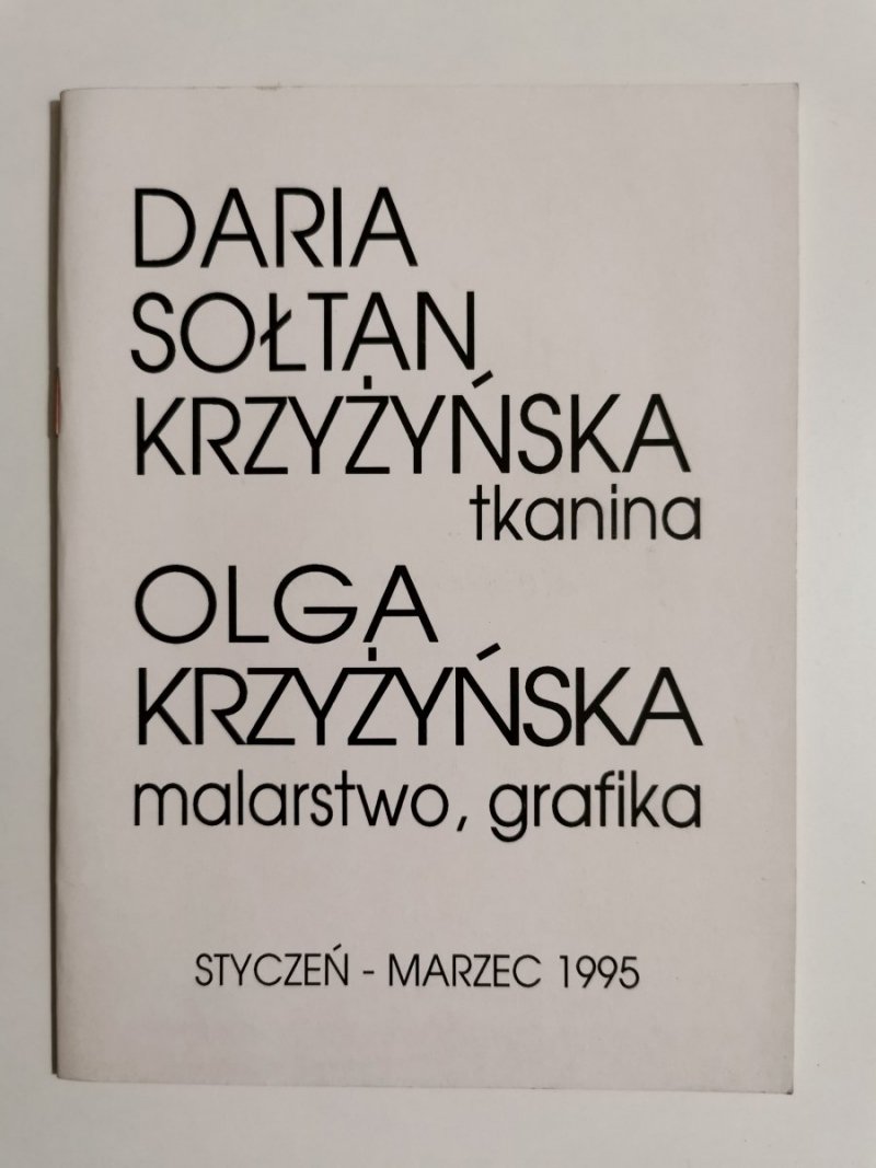DARIA SOŁTAN KRZYŻYŃSKA TKANINA. OLGA KRZYŻYŃSKA MALARSTWO, GRAFIKA 1995