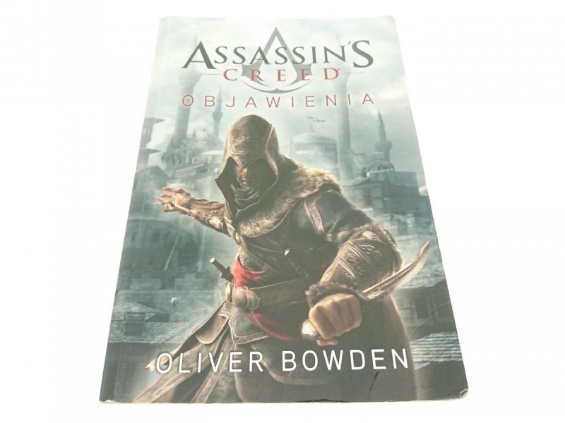 ASSASIN'S CREED. OBJAWIENIA - Oliver Bowden 2012