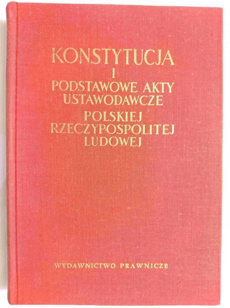 KONSTYTUCJA I PODSTAWOWE AKTY USTAWODAWCZE POLSKIEJ RZECZYPOSPOLITEJ LUDOWEJ 1956