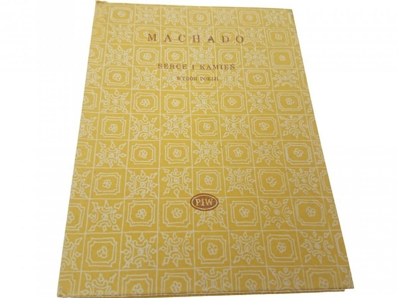 SERCE I KAMIEŃ. WYBÓR POEZJI - Machado (1967)