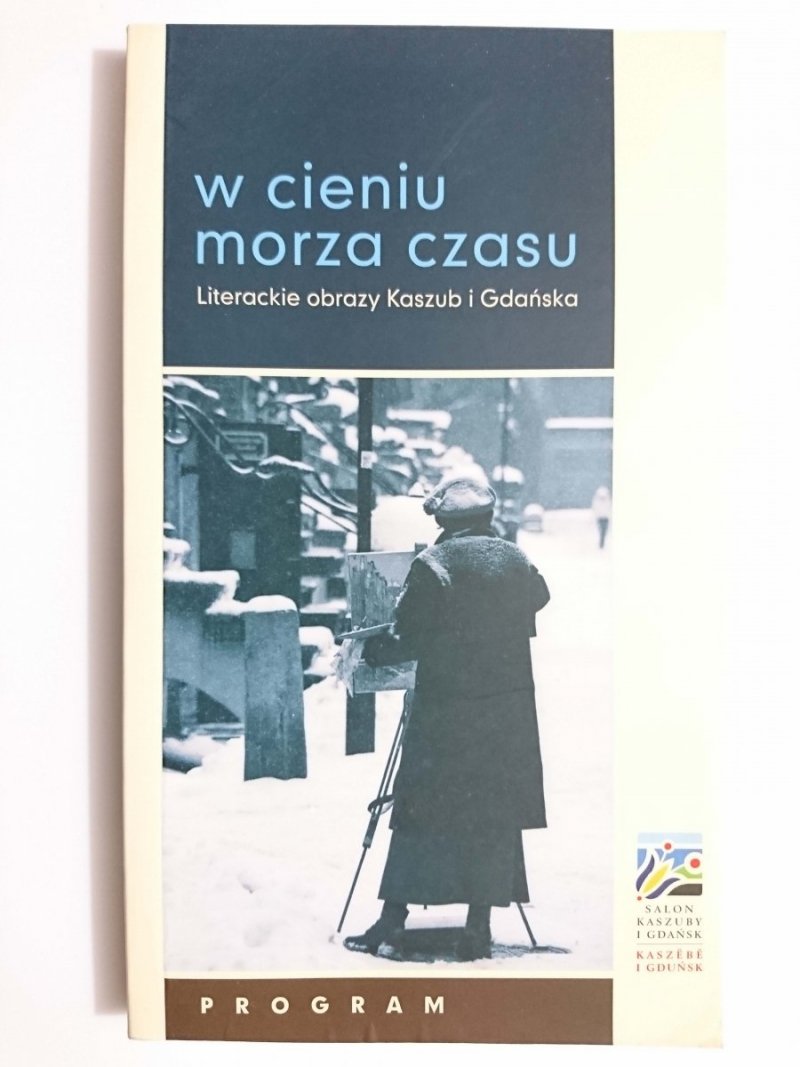 W CIENIU MORZA CZASU. LITERACKIE OBRAZY KASZUB I GDAŃSKA 2013