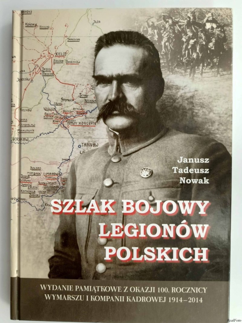 SZLAK BOJOWY LEGIONÓW POLSKICH - Janusz Tadeusz Nowak