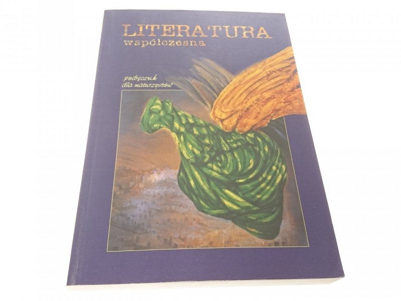 LITERATURA WSPÓŁCZESNA. PODRĘCZNIK DLA MATURZYSTÓW