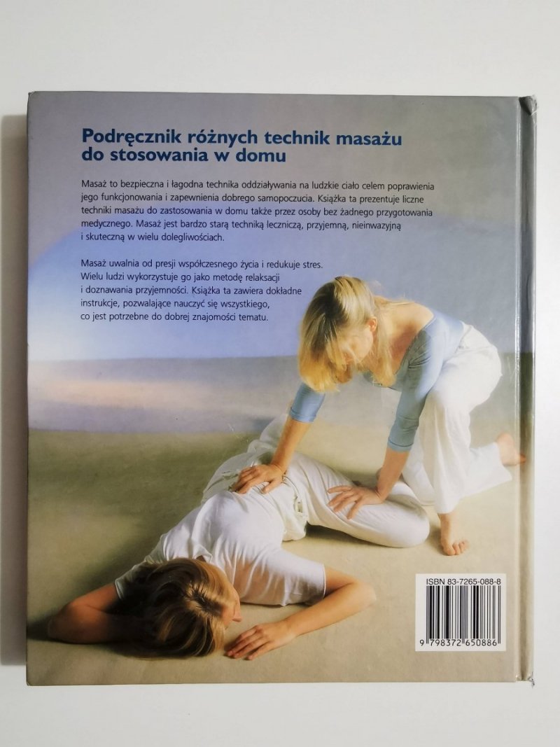 MASAŻ. PODRĘCZNIK RÓŻNYCH TECHNIK MASAŻU DO STOSOWANIA W DOMU 