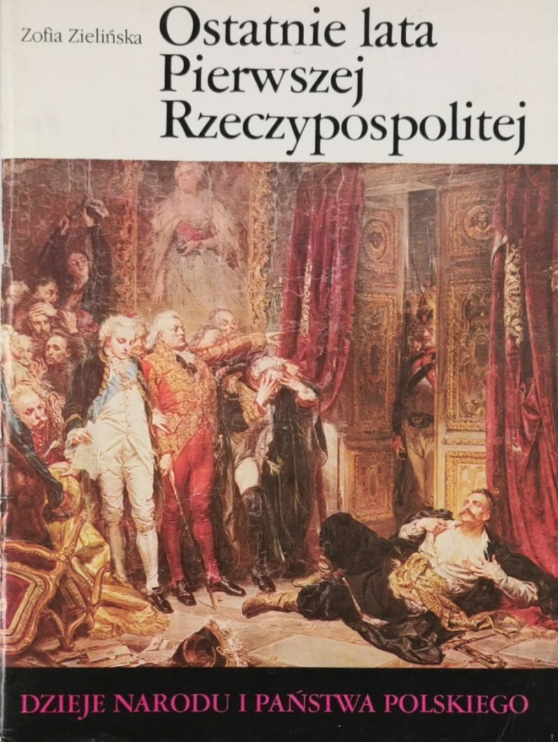 DNIPP: OSTATNIE LATA PIERWSZEJ RZECZYPOSPOLITEJ - Zofia Zielińska