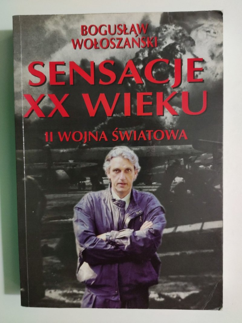 SENSACJE XX WIEKU II WOJNA ŚWIATOWA - Bogusław Wołoszański