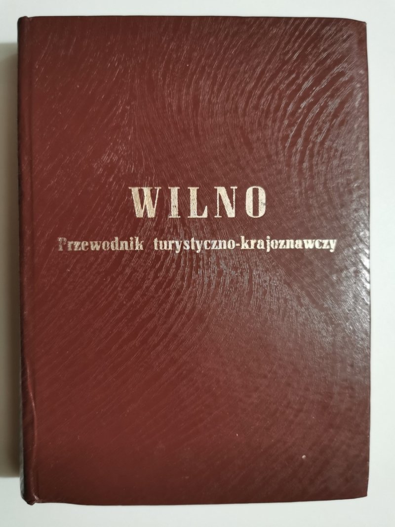 WILNO PRZEWODNIK TURYSTYCZNO-KRAJOZNAWCZY - Juliusz Kłosa