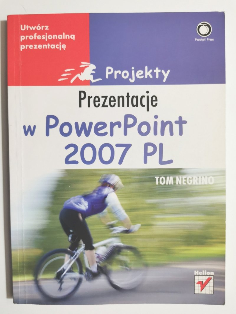 PROJEKTY PREZENTACJE W POWERPOINT 2007 PL - Tom Negrino