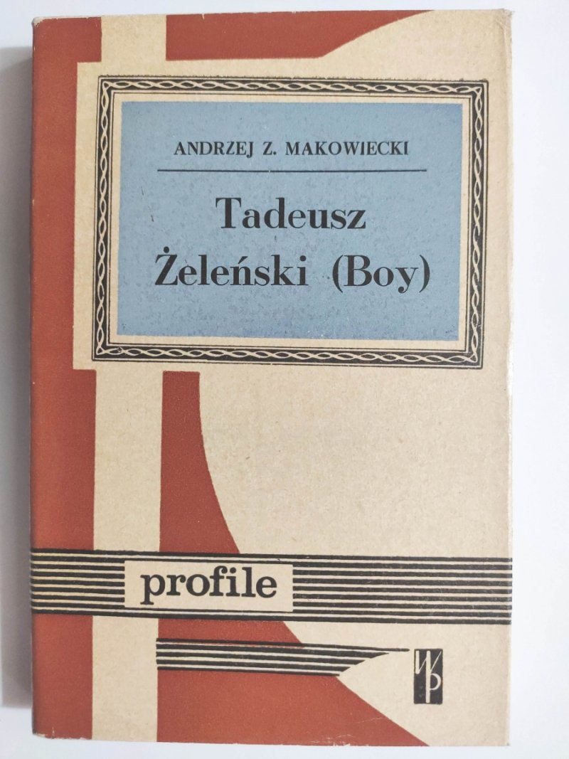 TADEUSZ ŻELEŃSKI (BOY) - Andrzej Z. Makowiecki
