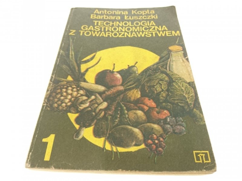 TECHNOLOGIA GASTRONOMICZNA Z TOWAROZNAWSTWEM CZ. 1