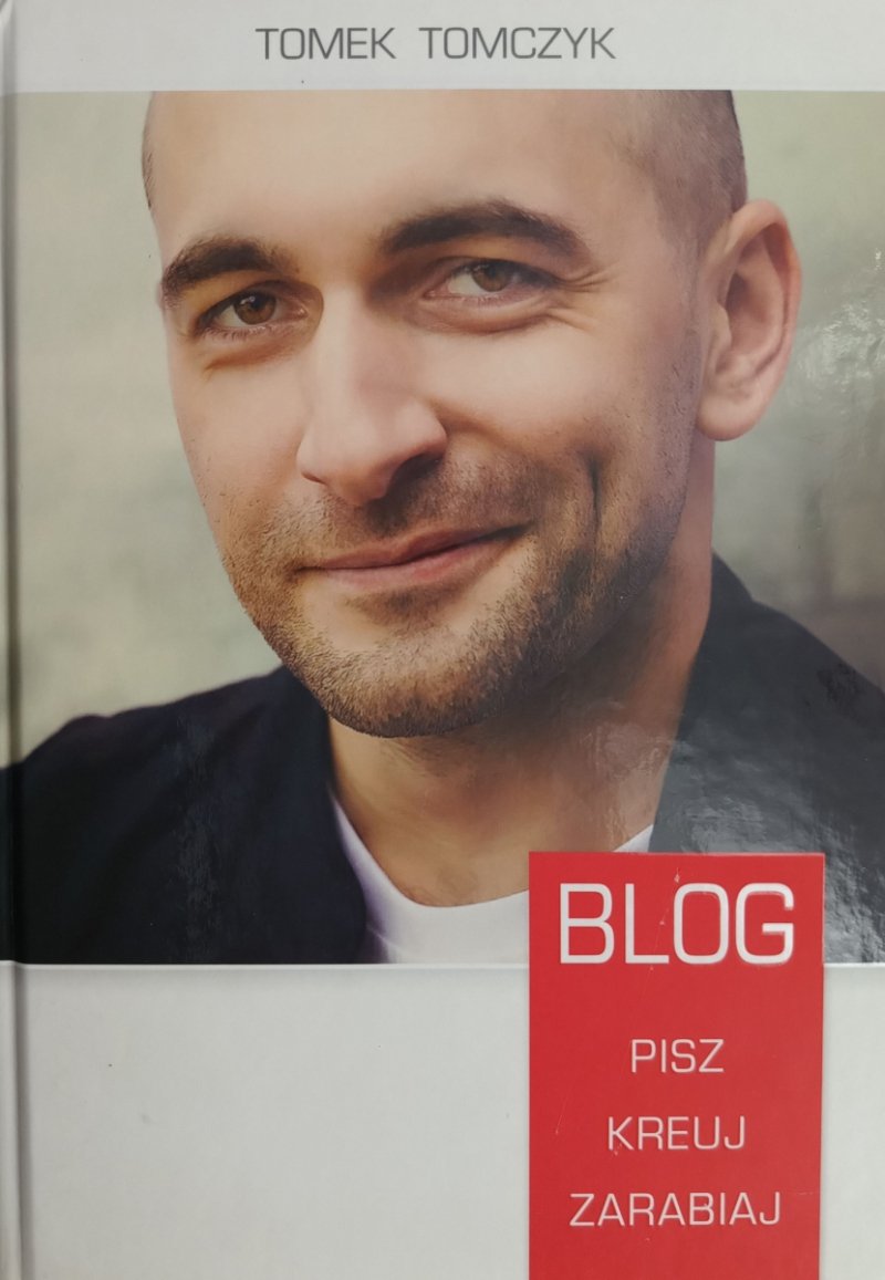BLOG. PISZ KREUJ ZARABIAJ - Tomek Tomczyk
