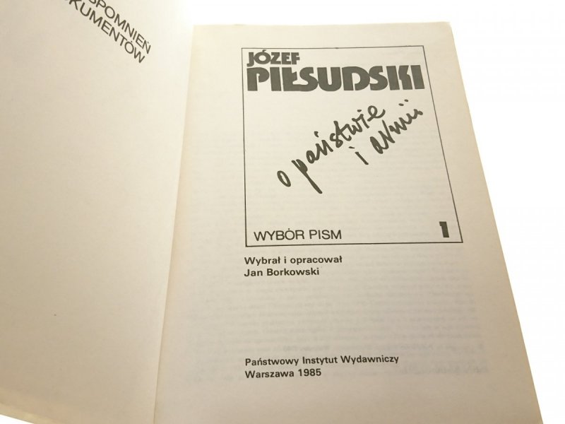 JÓZEF PIŁSUDSKI O PAŃSTWIE I ARMII TOM 1 1985