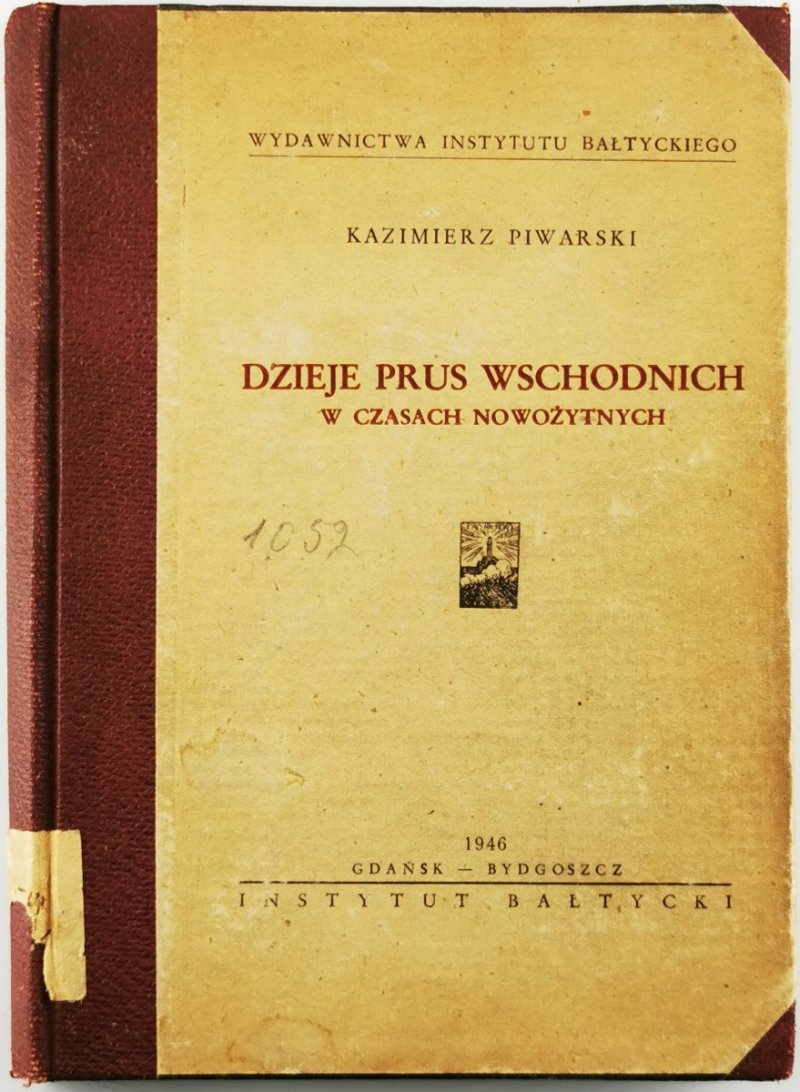 DZIEJE PRUS WSCHODNICH W CZASACH NOWOŻYTNYCH - Kazimierz Piwarski