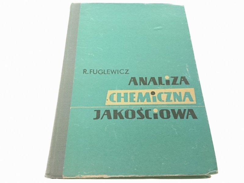 ANALIZA CHEMICZNA JAKOŚCIOWA - R. Fuglewicz 1967