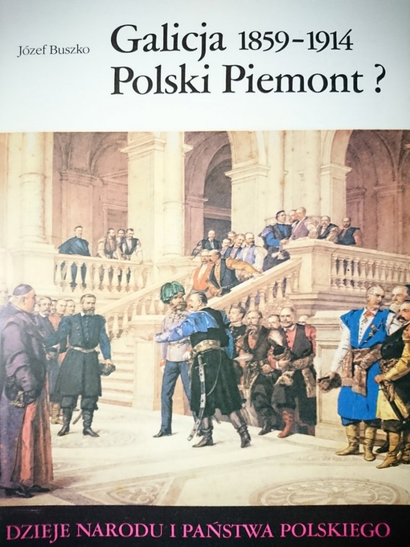 DNiPP: GALICJA 1859-1914 POLSKI PIEMONT? Buszko