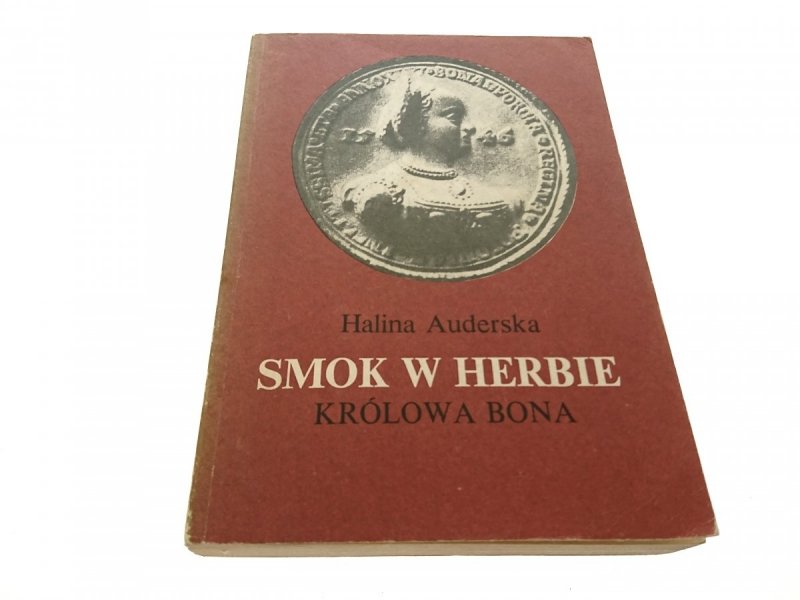SMOK W HERBIE. KRÓLOWA BONA TOM 1 - Auderska 1984