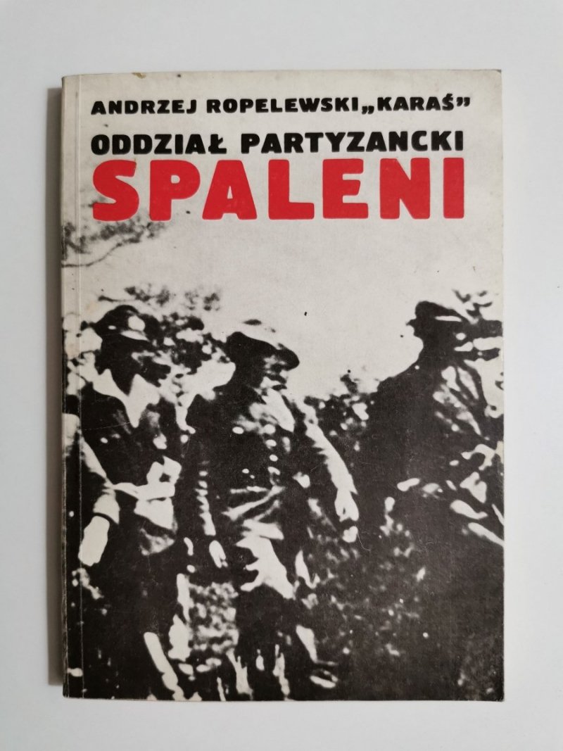 ODDZIAŁ PARTYZANCKI SPALENI - Andrzej Ropelewski Karaś 1986