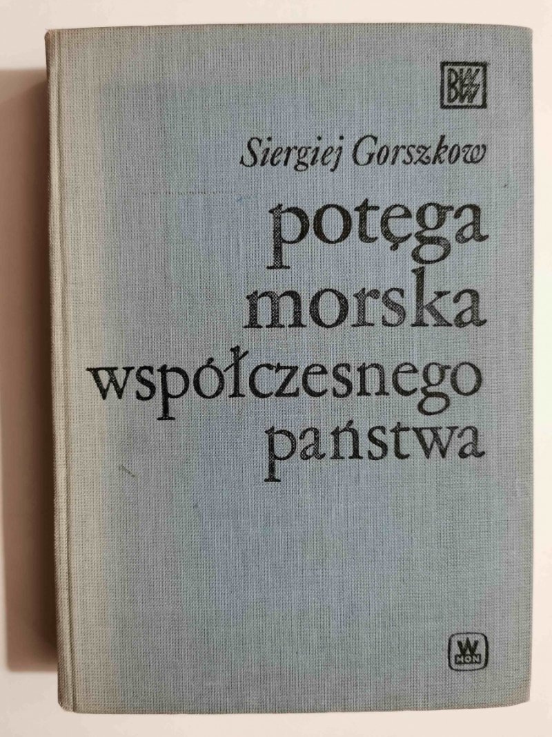 POTĘGA MORSKA WSPÓŁCZESNEGO PAŃSTWA - Siergiej Gorszkow