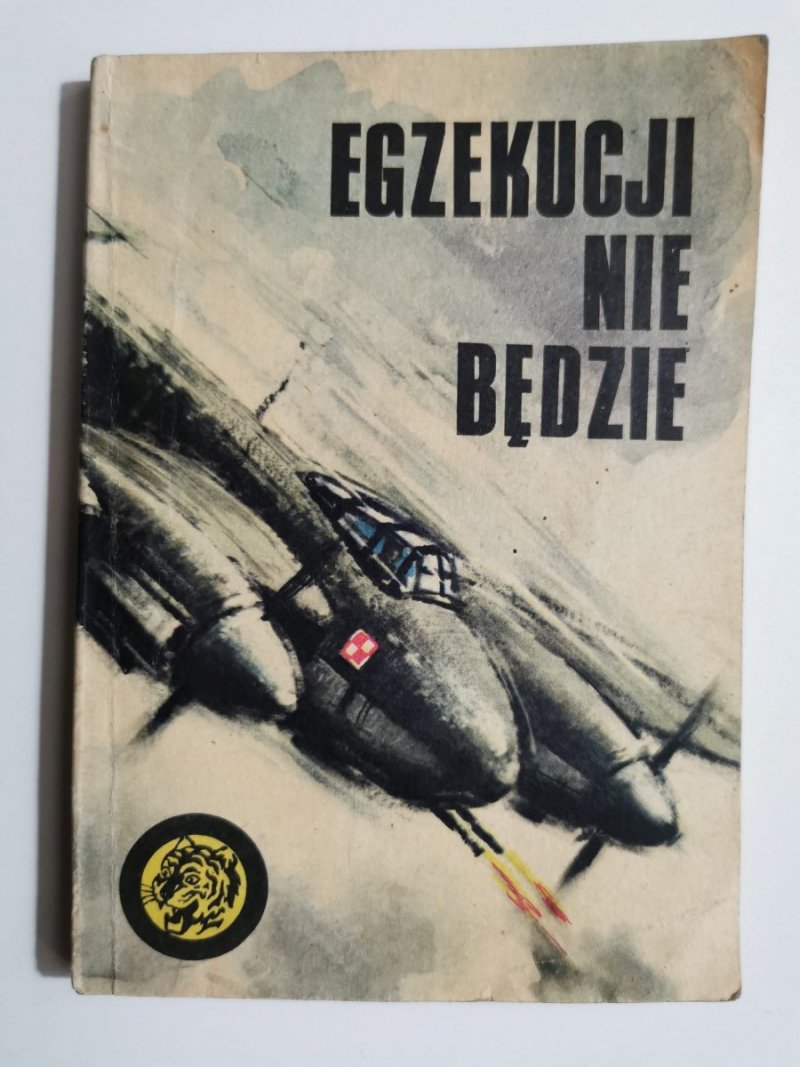 ŻÓŁTY TYGRYS: EGZEKUCJI NIE BĘDZIE - Rajmund Szubański 