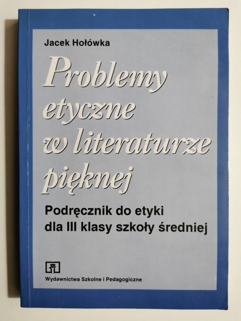PROBLEMY ETYCZNE W LITERATURZE PIĘKNEJ - Jacek Hołówka