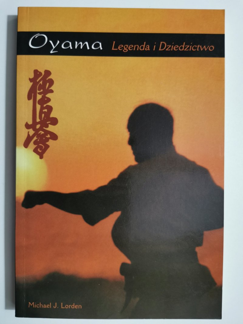 OYAMA. LEGENDA I DZIEDZICTWO - Michael J. Lorden
