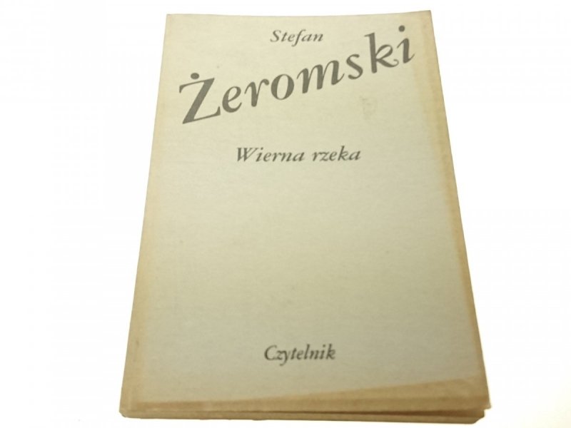 WIERNA RZEKA - Stefan Żeromski (Wydanie VII 1985)