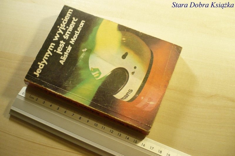 JEDYNYM WYJŚCIEM JEST ŚMIERĆ Alistair MacLean 1988