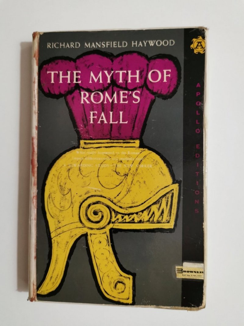 THE MYTH OF ROME'S FALL - Richard Mansfield Haywood 1962