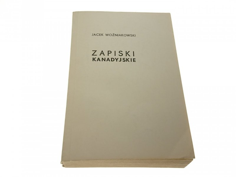 ZAPISKI KANADYJSKIE - Jacek Woźniakowski 1976