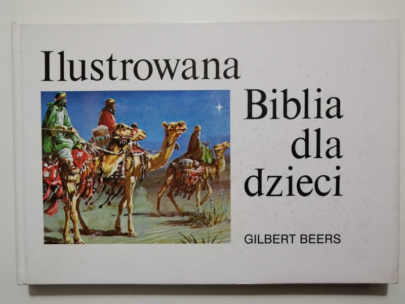ILUSTROWANA BIBLIA DLA DZIECI - Gilbert Beers 